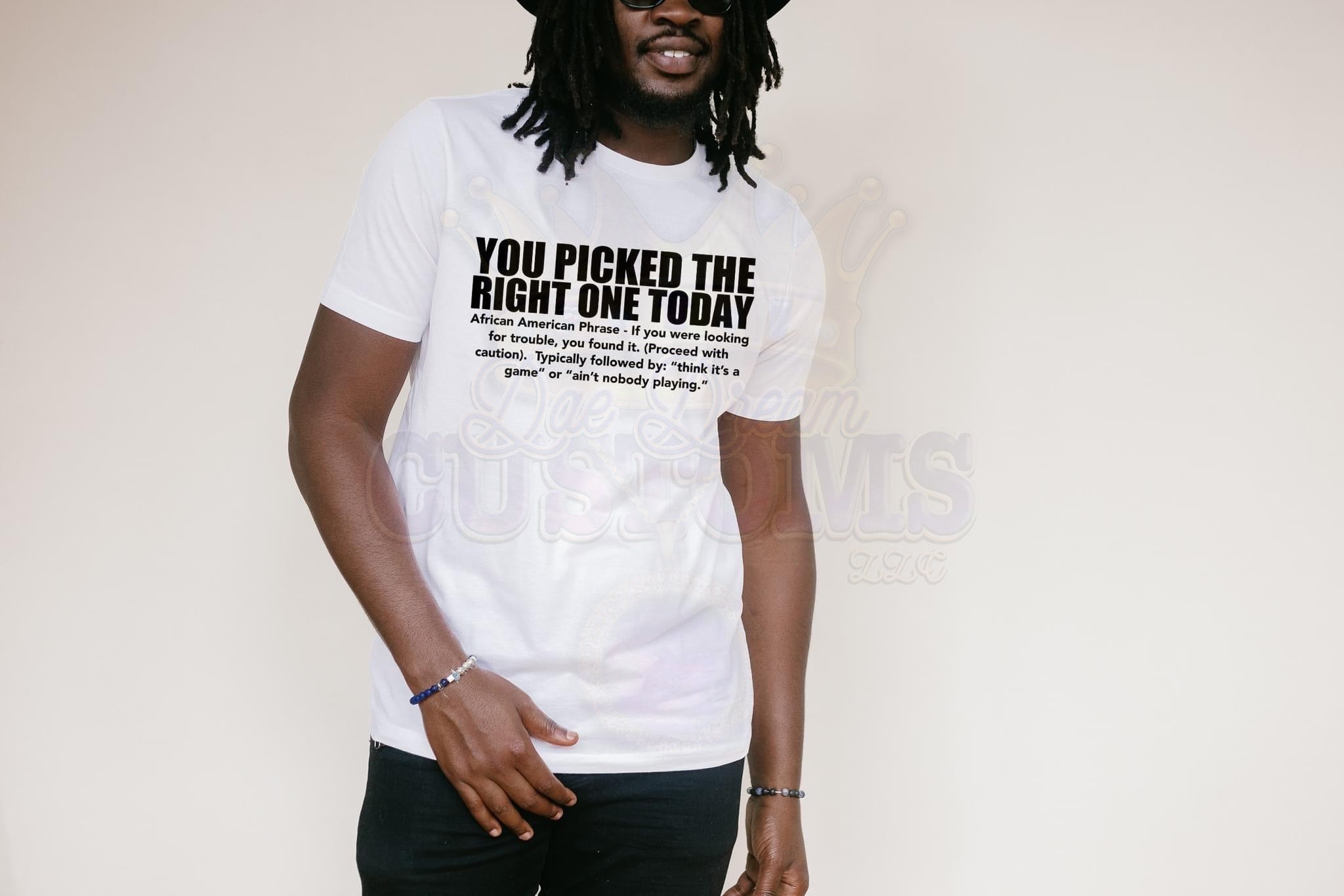 You Picked The Right One Today T-Shirt