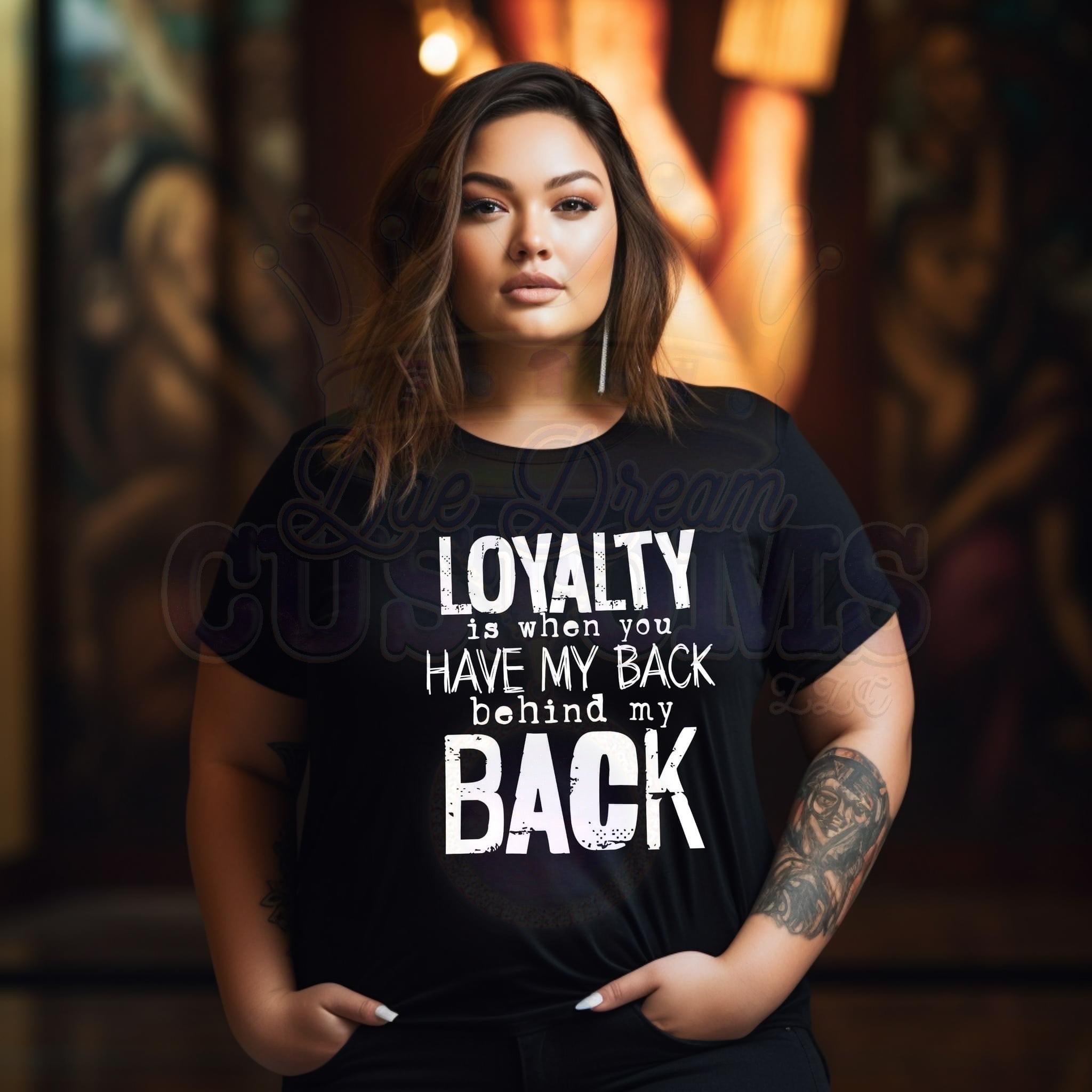 Loyalty Behind My Back T-Shirt