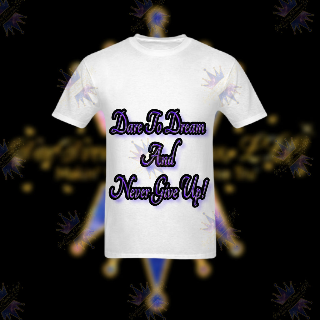 Dare To Dream & Never Give Up T-Shirt - DaeDream Customs